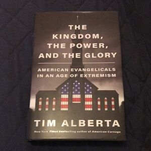 The Kingdom, The Power, and The Glory by Tim Alberta